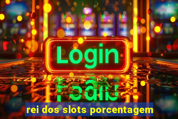 rei dos slots porcentagem